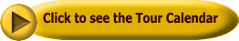 Click to see the Tour Calendar
